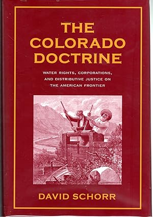 Immagine del venditore per The Colorado Doctrine: Water Rights, Corporations, and Distributive Justice on the American Frontier (Yale Law Library Series in Legal History and Reference) venduto da Dorley House Books, Inc.