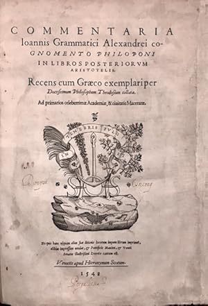 Bild des Verkufers fr Commentaria Ioannis Grammatici Alexandrei cognomento Philoponi in Libros Posteriorum Aristotelis. Recens cum graeco exemplari per doctissimum philosophum Theodosium collata. zum Verkauf von Libreria Ex Libris ALAI-ILAB/LILA member