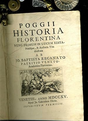 Historia Florentina nunc primum in lucem edita. Notisque, & Auctoris Vita illustrata ab Jo. Bapti...