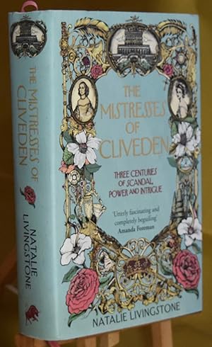 The Mistresses of Cliveden: Three Centuries of Scandal, Power and Intrigue in an English Stately ...