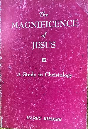 The Magnificence of Jesus: A Study in Christology