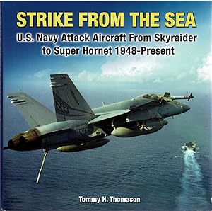 Seller image for Strike from the Sea: U.S. Navy Attack Aircraft From Skyraider to Super Hornet 1948-Present for sale by City Bookshop ABA, ILAB, PBFA