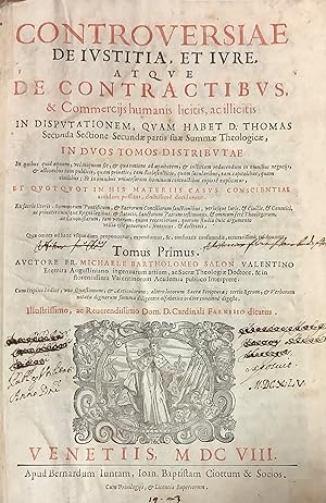 Controversiae de Iustitia et Iure, atque de Contractibus & Commercijs humanis licitis ad illicitis
