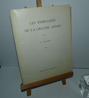 Les timbaliers de la grande armée. Éditions de la Sabretache. S.L. et S.D.