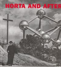 Horta and After Operating instructions for architecture A century of architecture in Belgium