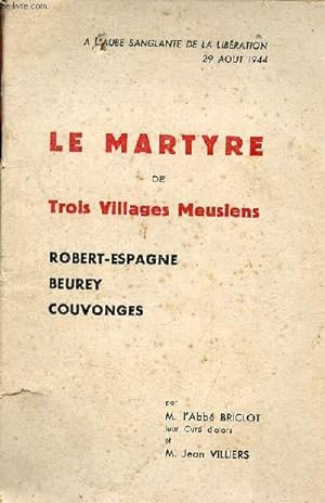 Seller image for Le martyre de trois villages meusiens - Robert-Espagne - Beurey - Couvonges. for sale by Le-Livre