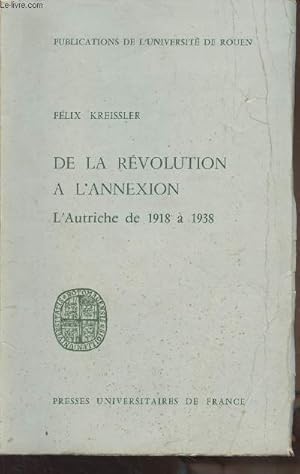 Bild des Verkufers fr De la rvolution  l'annexion - L'Autriche de 1918  1938 - "Publications de l'universit de Rouen" zum Verkauf von Le-Livre