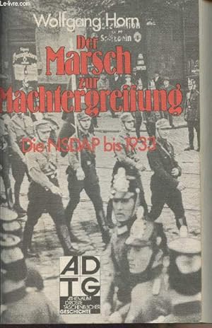 Seller image for Der Marsch zur Machtergreifung - Die NSDAP bis 1933 for sale by Le-Livre