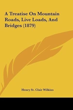 Imagen del vendedor de A Treatise On Mountain Roads, Live Loads, And Bridges (1879) a la venta por moluna