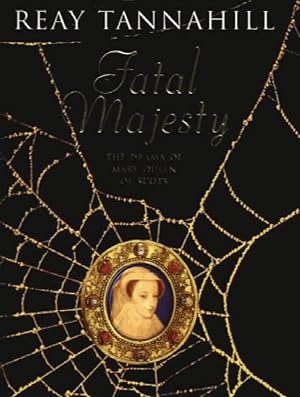Seller image for Fatal Majesty: The Drama of Mary Queen of Scots for sale by Alpha 2 Omega Books BA