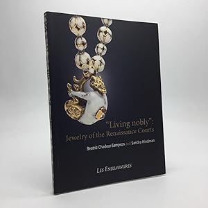 Seller image for "LIVING NOBLY": JEWELRY OF THE RENAISSANCE COURTS for sale by Any Amount of Books