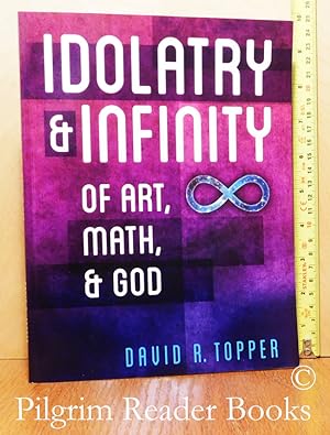 Idolatry and Infinity: Of Art, Math, and God.