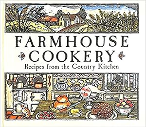 Farmhouse Cookery Recipes from the Country Kitchen