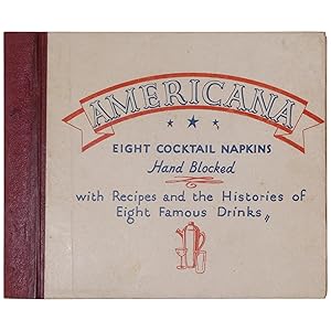 Americana: Eight Cocktail Napkins Hand Blocked with Recipes and the Histories of Eight Famous Dri...