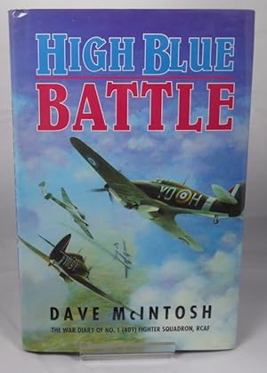 Imagen del vendedor de High Blue Battle. the War Diary of No 1 (401) Fighter Squadron RCAF a la venta por Horsham Rare Books