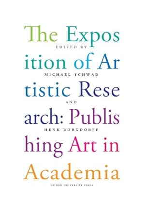 Image du vendeur pour Exposition of Artistic Research : Publishing Art in Academia mis en vente par GreatBookPricesUK