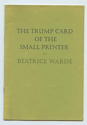 Imagen del vendedor de The Trump Card of the Small Printer: From a Speech by the Late Beatrice Warde a la venta por Attic Books (ABAC, ILAB)