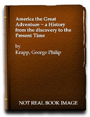 Bild des Verkufers fr America the Great Adventure ~ a History from the discovery to the Present Time zum Verkauf von WeBuyBooks