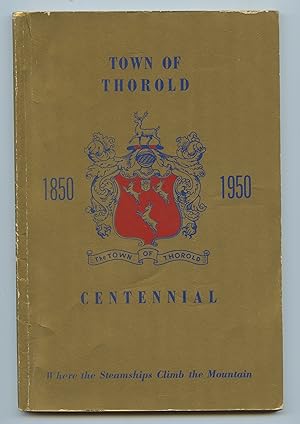 Seller image for Town of Thorold Centennial 1850-1950 for sale by Attic Books (ABAC, ILAB)