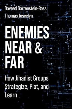 Seller image for Enemies Near and Far : How Jihadist Groups Strategize, Plot, and Learn for sale by GreatBookPrices