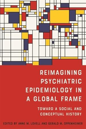 Immagine del venditore per Reimagining Psychiatric Epidemiology in a Global Frame : Toward a Social and Conceptual History venduto da GreatBookPrices