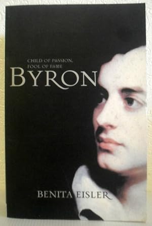 Seller image for Byron - Child of Passion, Fool of Fame for sale by Washburn Books