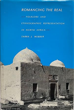 Bild des Verkufers fr Romancing the Real: Folklore and Ethnographic Representation in North Africa zum Verkauf von Object Relations, IOBA