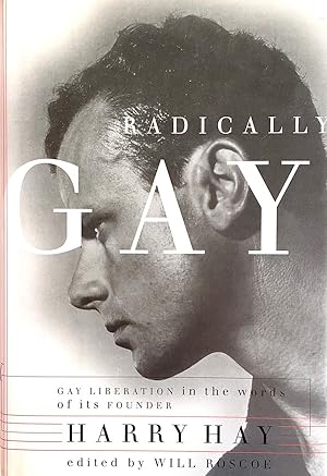 Seller image for Radically Gay: Gay Liberation in the Words of Its Founder for sale by Randall's Books