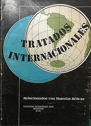 Tratados Internaciones relacionados con materias bélicas ( Recopilación ). Tomo I