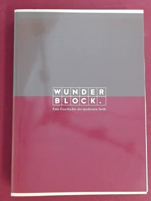 Wunderblock. Eine Geschichte der modernen Seele. Katalog zur Ausstellung der Wiener Festwochen in...