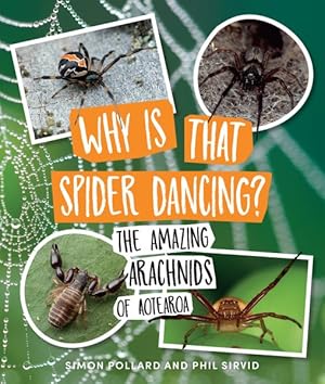 Bild des Verkufers fr Why Is That Spider Dancing? : The Amazing Arachnids of Aotearoa zum Verkauf von GreatBookPrices