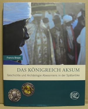 Das Königreich Aksum. Geschichte und Archäologie Abessiniens in der Spätantike. (Zaberns Bildbänd...