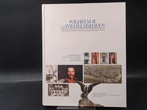 Seller image for Wilhelm II. und Wilhelmshaven. Zur Topographie einer wilhelminischen Stadt. Mit Beiträgen von Peter Schamoni und Nicolaus Sombart. for sale by Antiquariat Kelifer