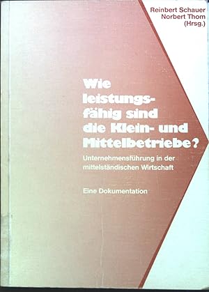 Seller image for Wie leistungsfhig sind die Klein- und Mittelbetriebe? : Unternehmensfhrung in der mittelstndischen Wirtschaft. for sale by books4less (Versandantiquariat Petra Gros GmbH & Co. KG)