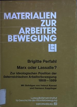 Bild des Verkufers fr Marx oder Lassalle? : Zur ideologischen Position der sterreichischen Arbeiterbewegung 1869 - 1889. Materialien zur Arbeiterbewegung ; Nr. 22 zum Verkauf von books4less (Versandantiquariat Petra Gros GmbH & Co. KG)