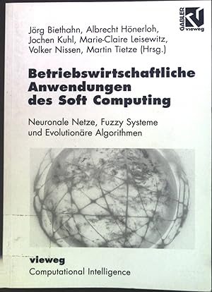 Bild des Verkufers fr Betriebswirtschaftliche Anwendungen des soft computing : Neuronale Netze, Fuzzy-Systeme und evolutionre Algorithmen. zum Verkauf von books4less (Versandantiquariat Petra Gros GmbH & Co. KG)