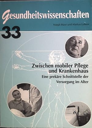 Bild des Verkufers fr Zwischen mobiler Pflege und Krankenhaus : eine prekre Schnittstelle der Versorgung im Alter. Gesundheitswissenschaften ; Bd. 33 zum Verkauf von books4less (Versandantiquariat Petra Gros GmbH & Co. KG)