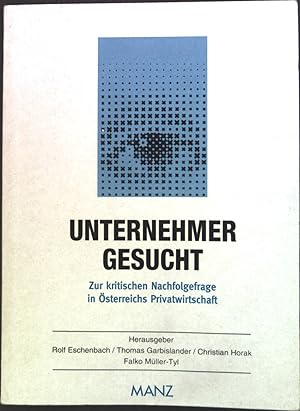 Immagine del venditore per Unternehmer gesucht : Zur kritischen Nachfolgefrage in sterreichs Privatwirtschaft. Praxisflle der betriebswirtschaftlichen Unternehmensfhrung ; Bd. 16 venduto da books4less (Versandantiquariat Petra Gros GmbH & Co. KG)