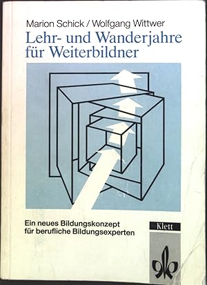 Immagine del venditore per Lehr- und Wanderjahre fr Weiterbildner : Ein neues Bildungskonzept fr berufliche Bildungsexperten. venduto da books4less (Versandantiquariat Petra Gros GmbH & Co. KG)