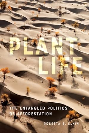 Seller image for Plant Life : The Entangled Politics of Afforestation for sale by GreatBookPrices