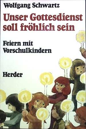 Seller image for Unser Gottesdienst soll frhlich sein : Feiern mit Vorschulkindern. for sale by books4less (Versandantiquariat Petra Gros GmbH & Co. KG)