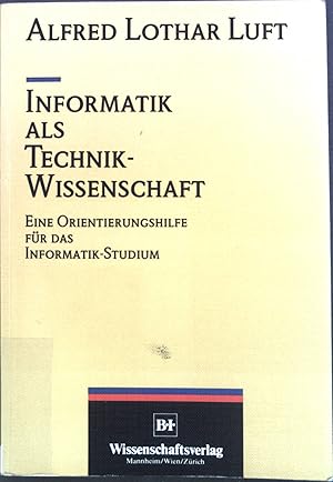 Immagine del venditore per Informatik als Technik-Wissenschaft : Eine Orientierungshilfe fr d. Informatik-Studium. venduto da books4less (Versandantiquariat Petra Gros GmbH & Co. KG)