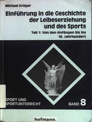 Imagen del vendedor de Krger, Michael: Einfhrung in die Geschichte der Leibeserziehung und des Sports; Teil 1., Von den Anfngen bis ins 18. Jahrhundert. Sport und Sportunterricht ; Bd. 8 a la venta por books4less (Versandantiquariat Petra Gros GmbH & Co. KG)