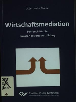 Bild des Verkufers fr Wirtschaftsmediation : Lehrbuch fr die praxisorientierte Ausbildung ; Arbeitsunterlagen. zum Verkauf von books4less (Versandantiquariat Petra Gros GmbH & Co. KG)