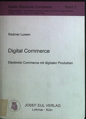 Bild des Verkufers fr Digital Commerce : Electronic Commerce mit digitalen Produkten. Reihe Electronic Commerce ; Bd. 3 zum Verkauf von books4less (Versandantiquariat Petra Gros GmbH & Co. KG)