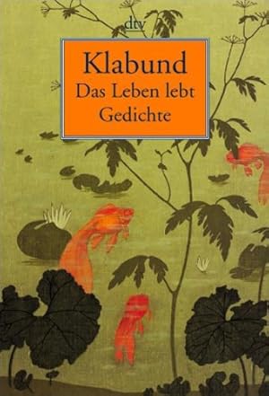 Das Leben lebt : Gedichte - signiert Ausgew. und hrsg. von Joseph Kiermeier-Debre / dtv ; 20641