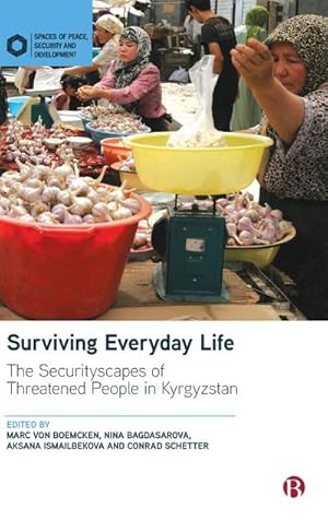 Image du vendeur pour Surviving Everyday Life : The Securityscapes of Threatened People in Kyrgyzstan mis en vente par AHA-BUCH GmbH