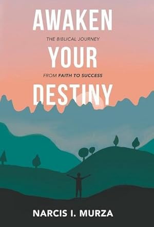 Immagine del venditore per Awaken Your Destiny : The Biblical Journey from Faith to Success venduto da AHA-BUCH GmbH