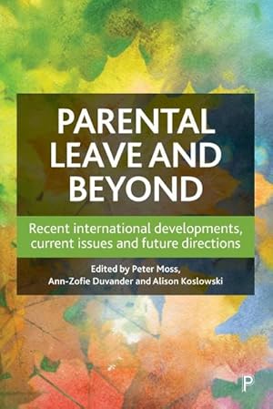 Seller image for Parental Leave and Beyond : Recent International Developments, Current Issues and Future Directions for sale by AHA-BUCH GmbH