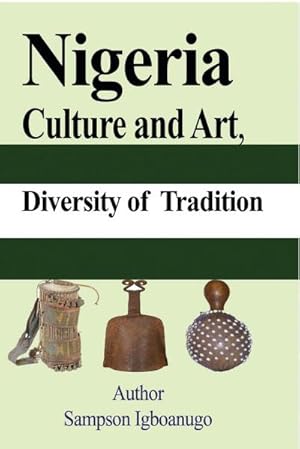 Seller image for Nigeria Culture and Art, diversity of Tradition : Tourism, Ethnic groups Cultural Differences and their way of life, The History for sale by AHA-BUCH GmbH